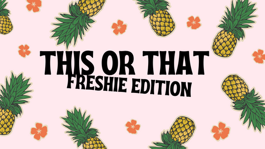 This OR That Freshie Edition 3/14